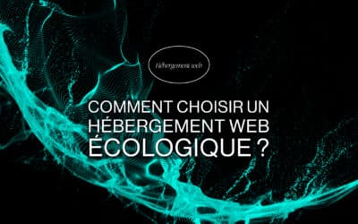 Comment choisir un hébergement web écologique